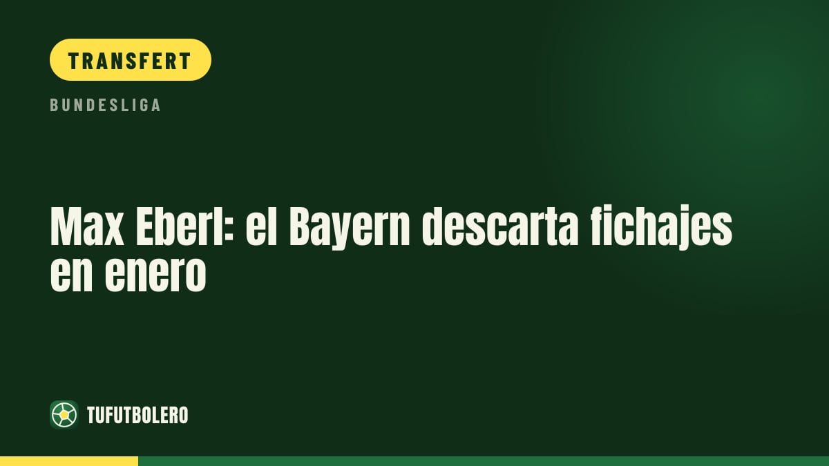 Max Eberl: le Bayern écarte les recrues de janvier