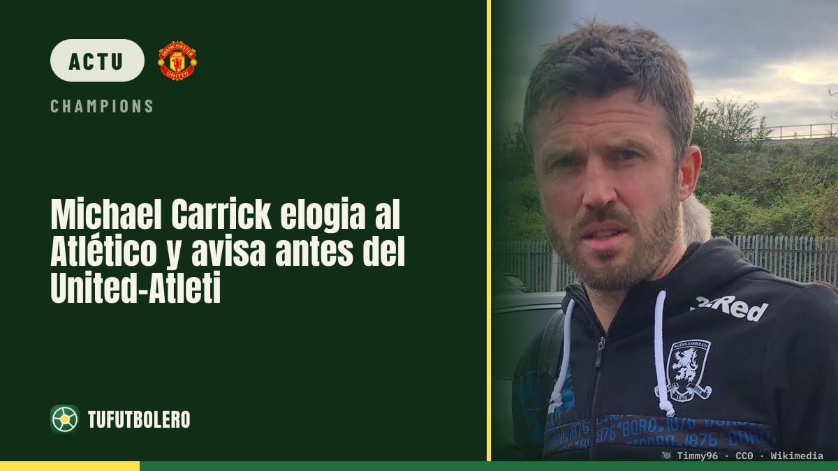 Michael Carrick encense l’Atlético avant le match de Champions contre le United