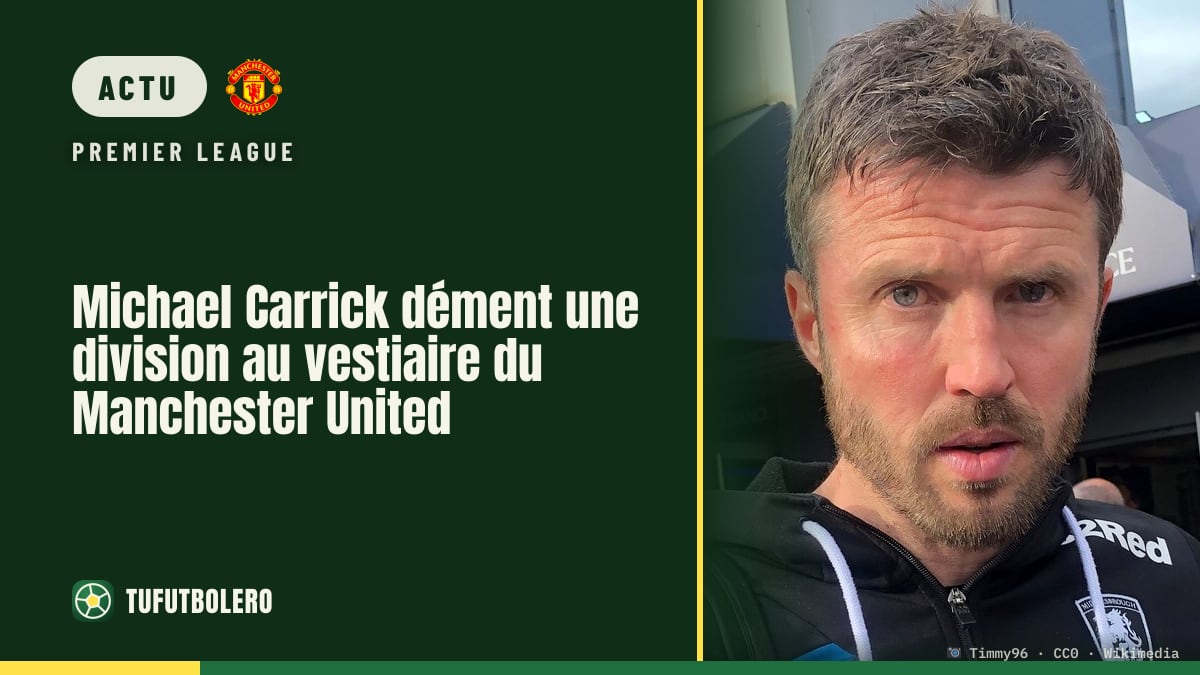 Michael Carrick dément une division au vestiaire du Manchester United