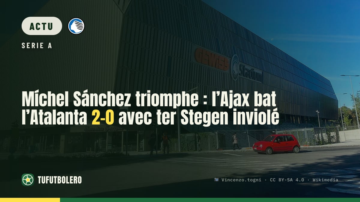 Míchel Sánchez triomphe : l’Ajax bat l’Atalanta 2-0 avec ter Stegen inviolé