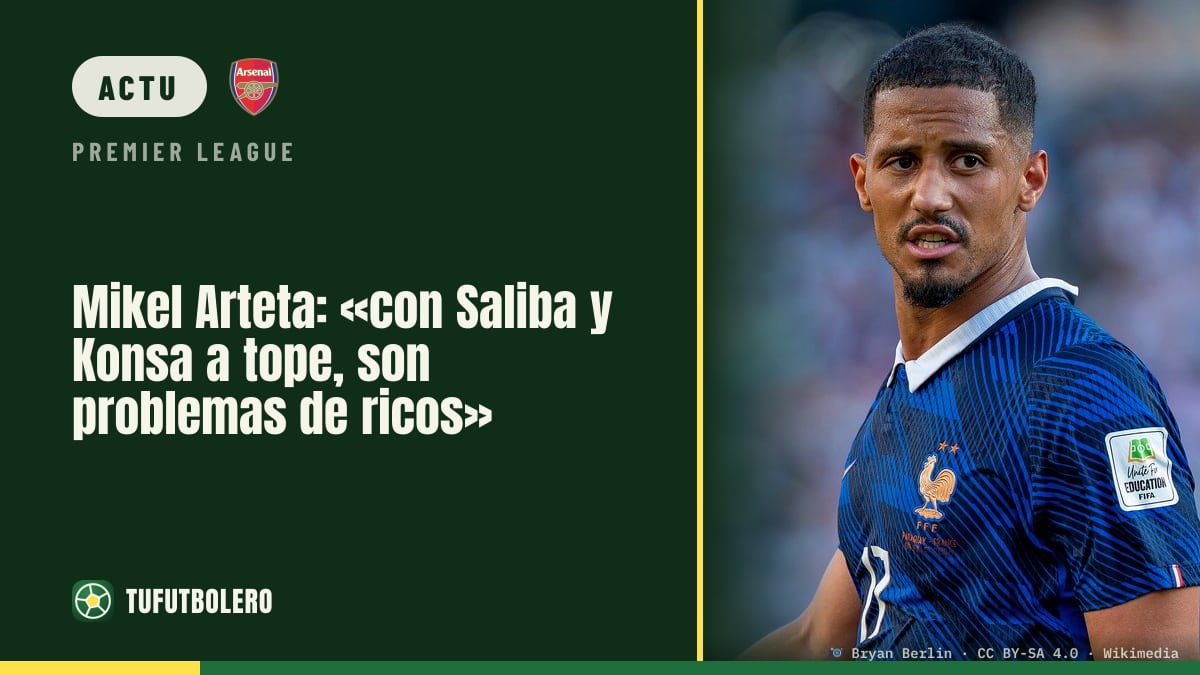 Mikel Arteta : « Si Saliba et Konsa sont tous les deux en forme, ce sont des problèmes de riches »