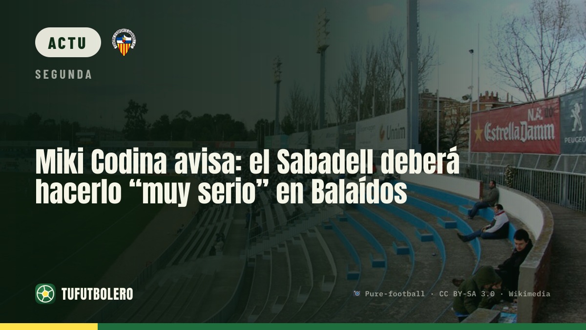 Miki Codina prévient: le Sabadell doit jouer “très sérieux” à Balaídos
