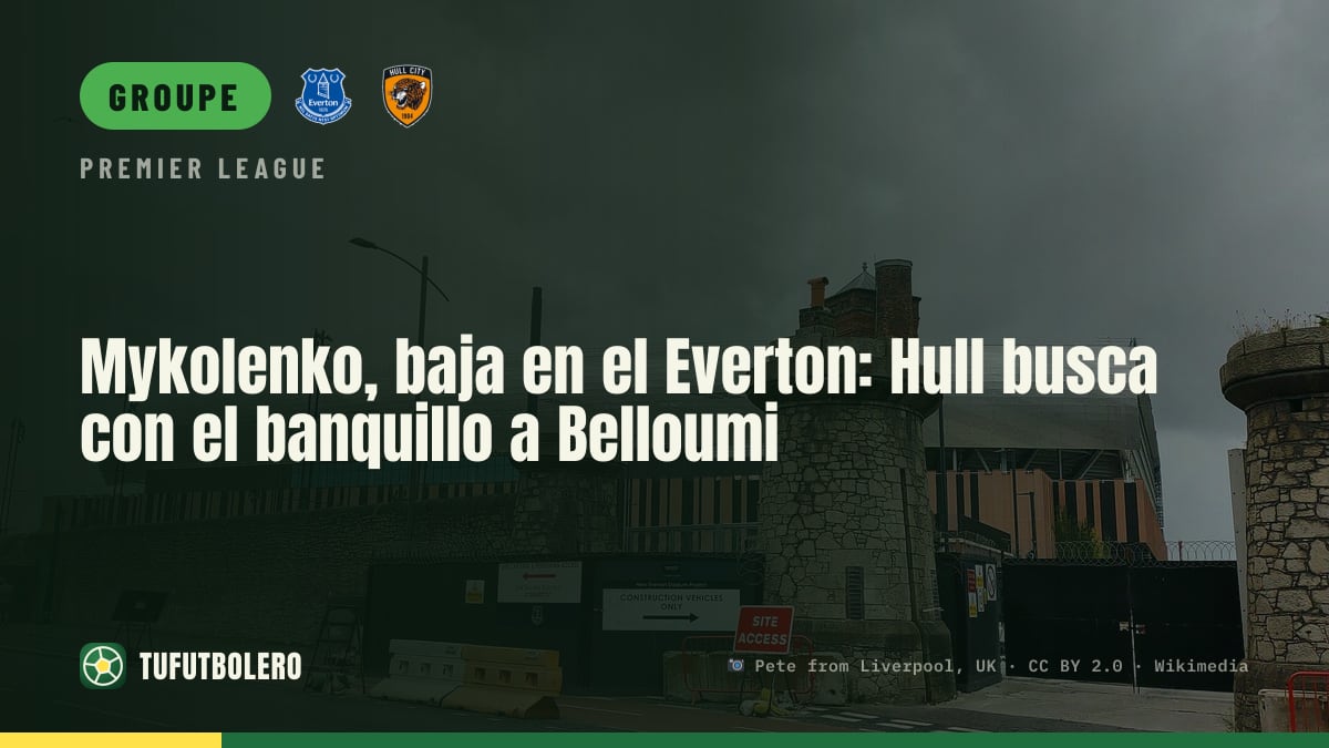 Mykolenko absent pour Everton : Belloumi sur le banc à Hull