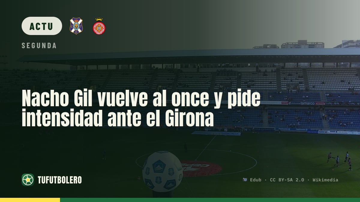 Nacho Gil revient et réclame de l’intensité face au Girona