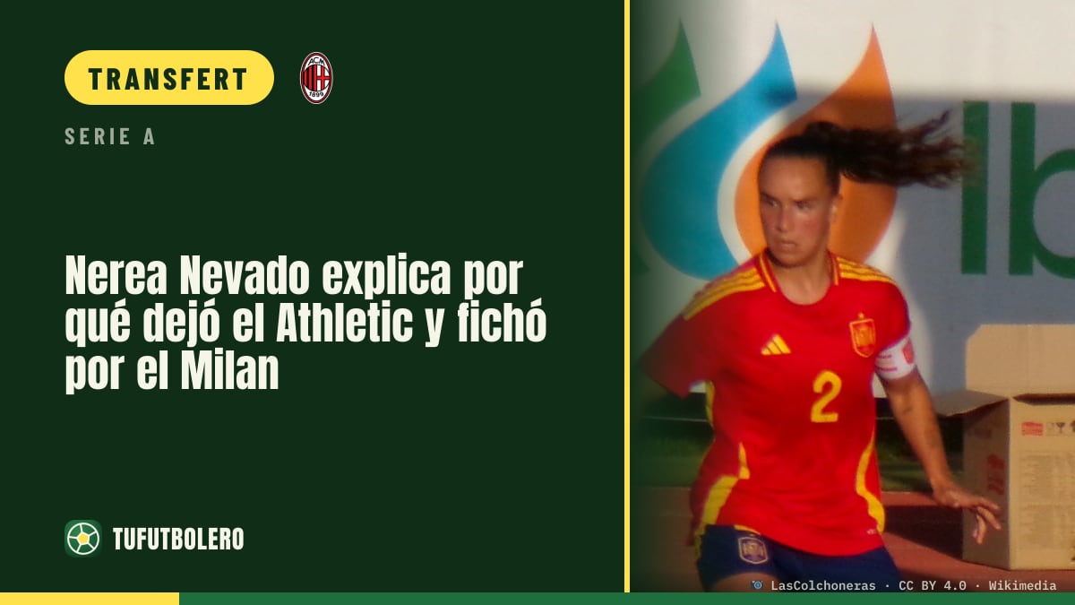 Nerea Nevado explique pourquoi elle a quitté l’Athletic pour le Milan