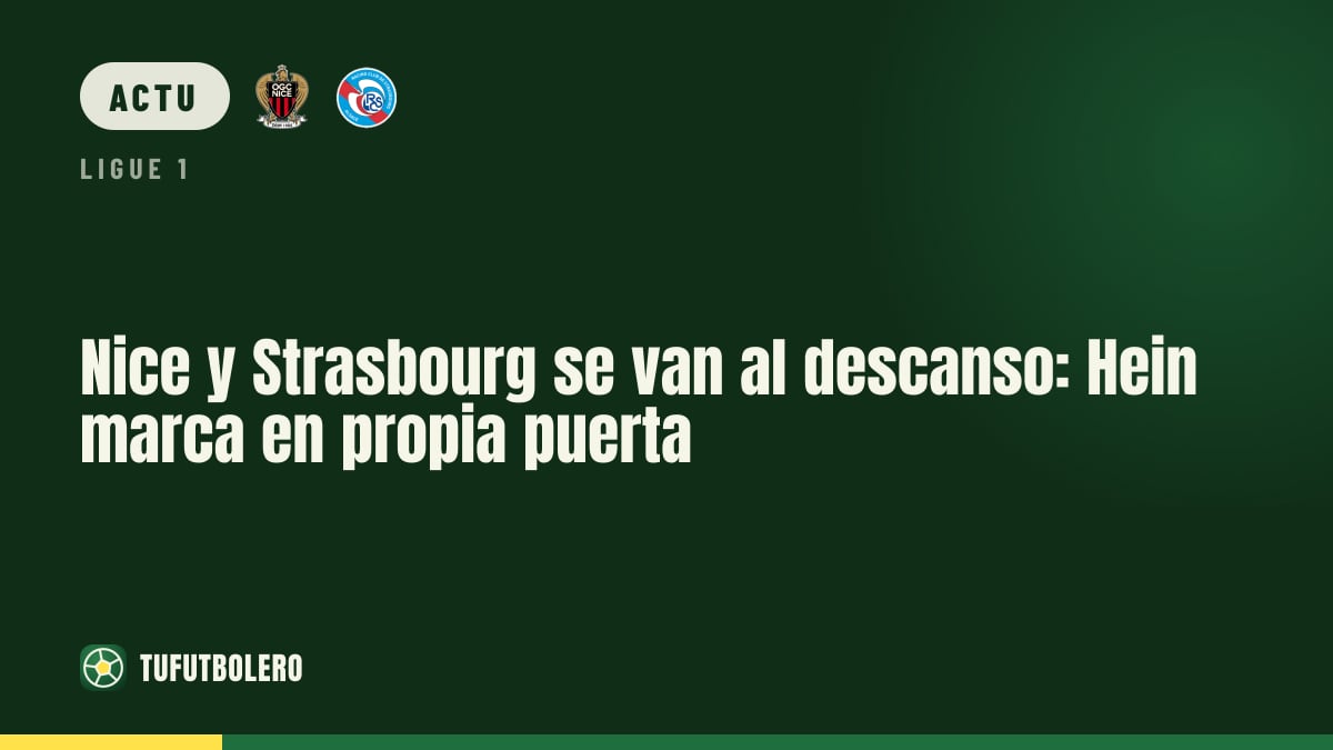 Nice et Strasbourg à la pause : Hein marque contre son camp