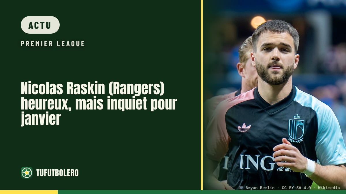 Nicolas Raskin (Rangers) heureux, mais inquiet pour janvier