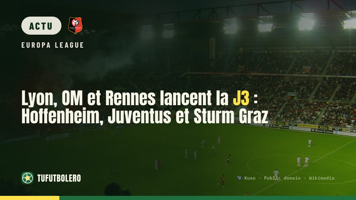 Lyon, OM et Rennes lancent la J3 : Hoffenheim, Juventus et Sturm Graz