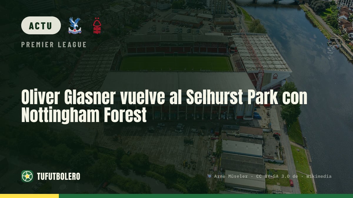 Oliver Glasner revient au Selhurst Park avec Nottingham Forest