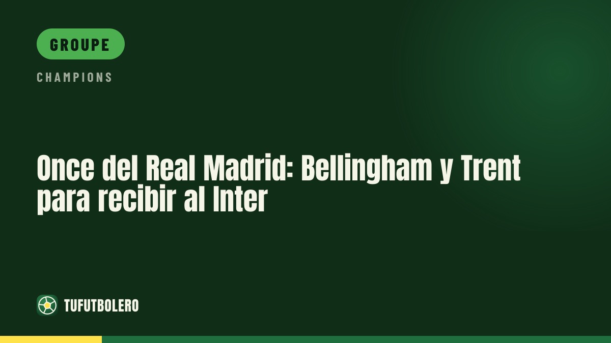 XI du Real Madrid vs Inter : Bellingham en soutien, Trent au milieu