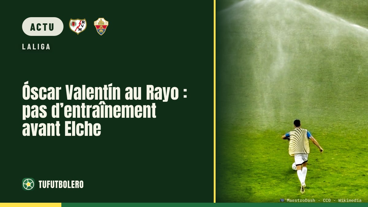 Óscar Valentín au Rayo : pas d’entraînement avant Elche