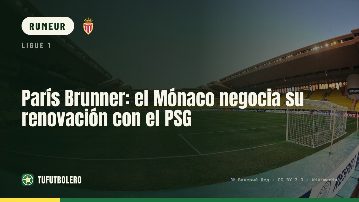 Paris Brunner : Monaco négocie sa prolongation avec le PSG