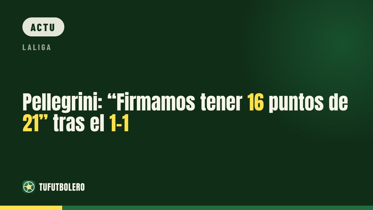 Pellegrini: “On signe pour 16 points sur 21” après le 1-1