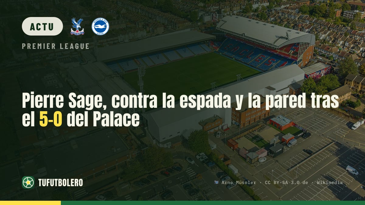 Pierre Sage en sursis au Palace après la claque 5-0 contre Brighton