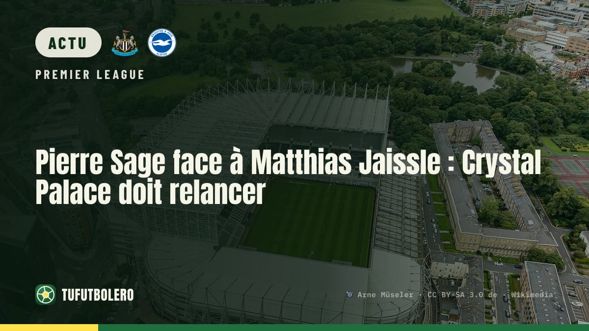 Pierre Sage face à Matthias Jaissle : Crystal Palace doit relancer