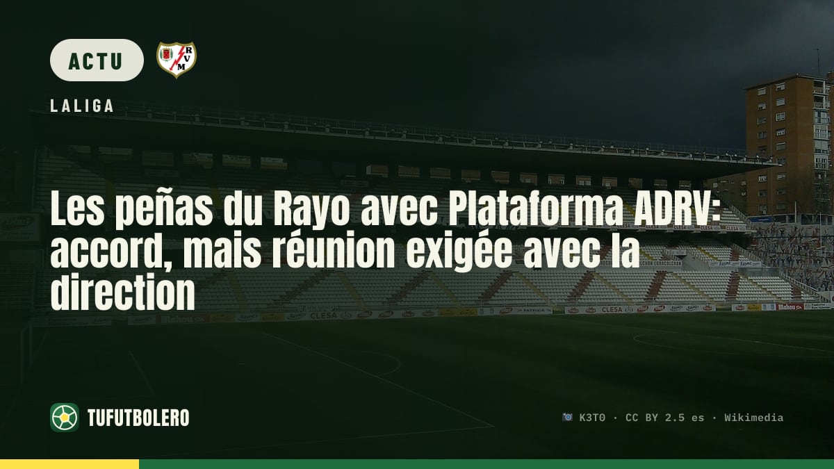 Les peñas du Rayo avec Plataforma ADRV: accord, mais réunion exigée avec la direction