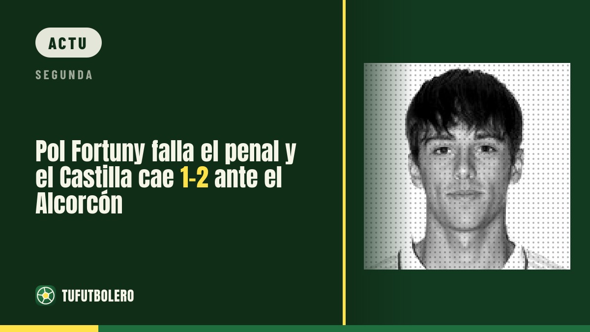 Pol Fortuny transforme le penalty, le Castilla s’incline 1-2 face à l’Alcorcón