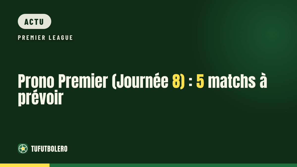 Prono Premier (Journée 8) : 5 matchs à prévoir