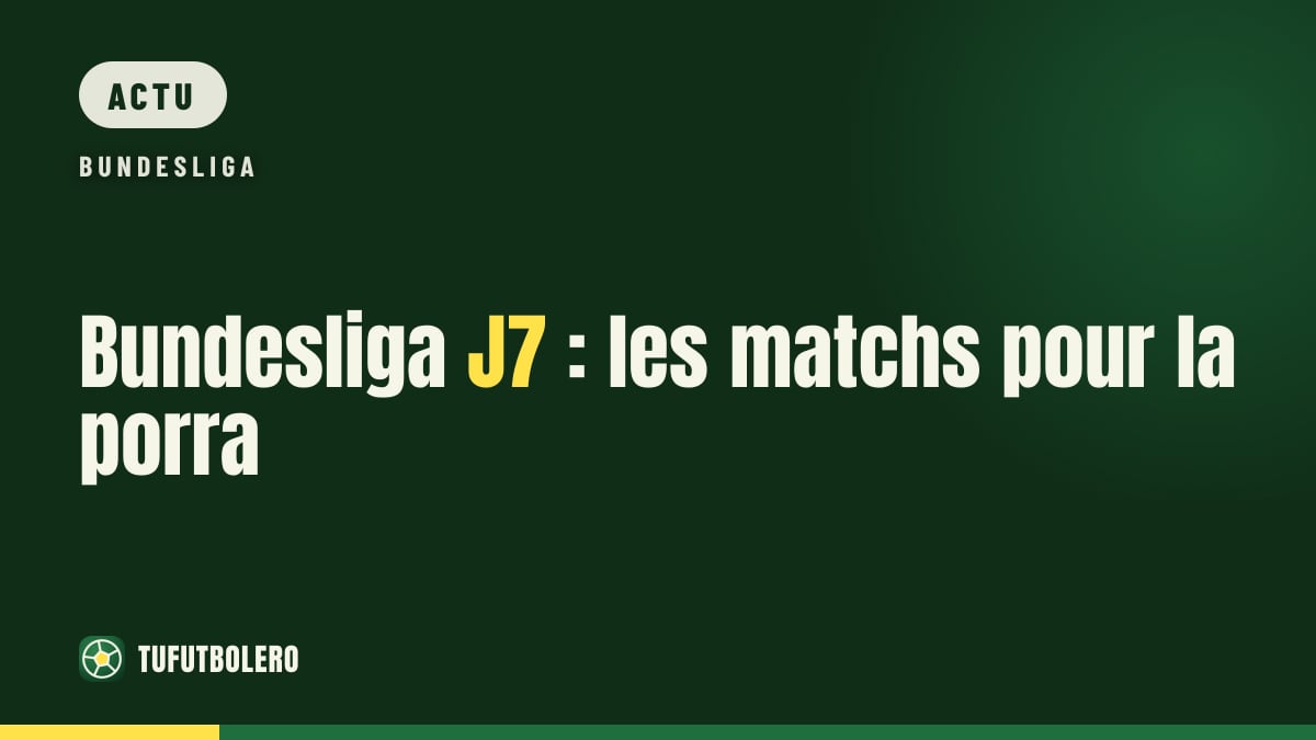 Bundesliga J7 : les matchs pour la porra
