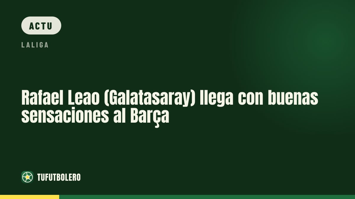 Rafael Leao (Galatasaray) y croit avant Barça: bilan vierge