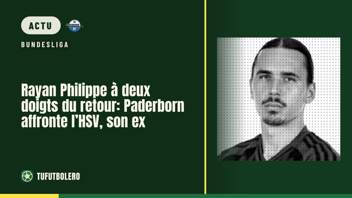 Rayan Philippe à deux doigts du retour: Paderborn affronte l’HSV, son ex