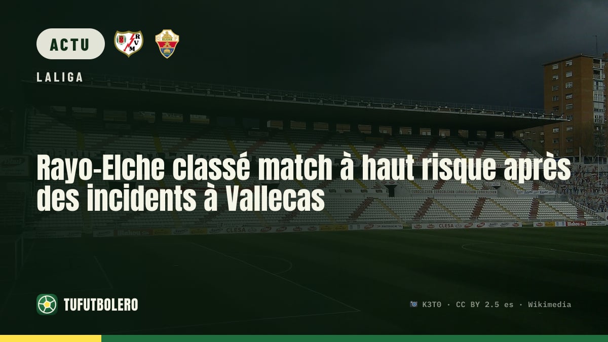 Rayo–Elche classé match à haut risque après des incidents à Vallecas