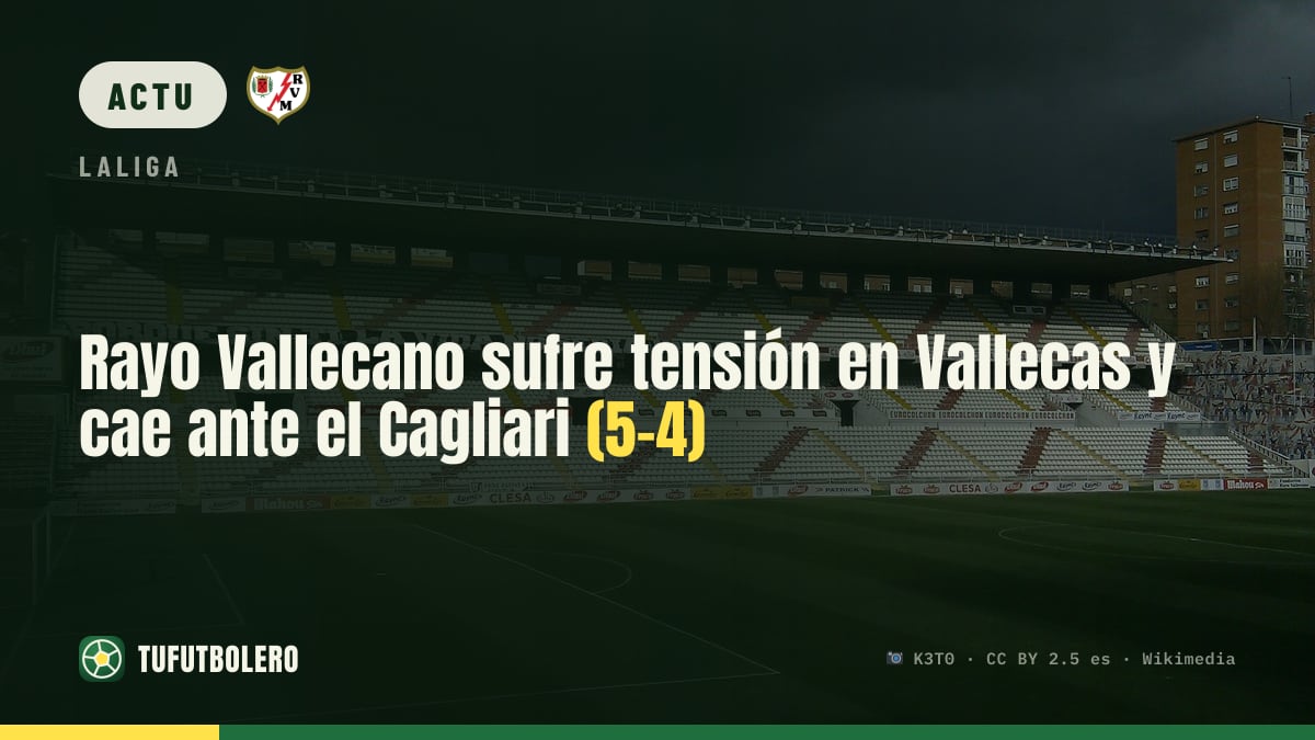 Rayo Vallecano sous tension à Vallecas : défaite contre le Cagliari (5-4)