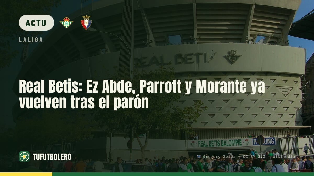 Real Betis : Ez Abde, Parrott et Morante déjà de retour après la trêve