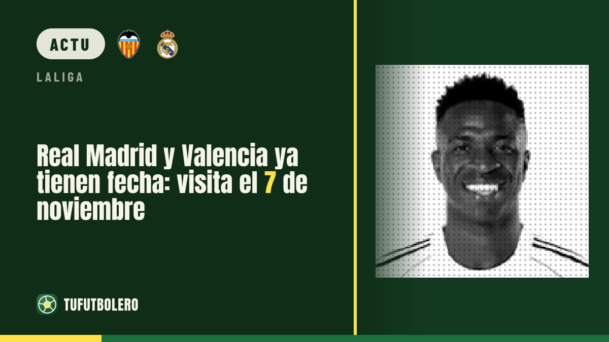 Real Madrid à Valence : date et heure confirmées pour le 7 novembre