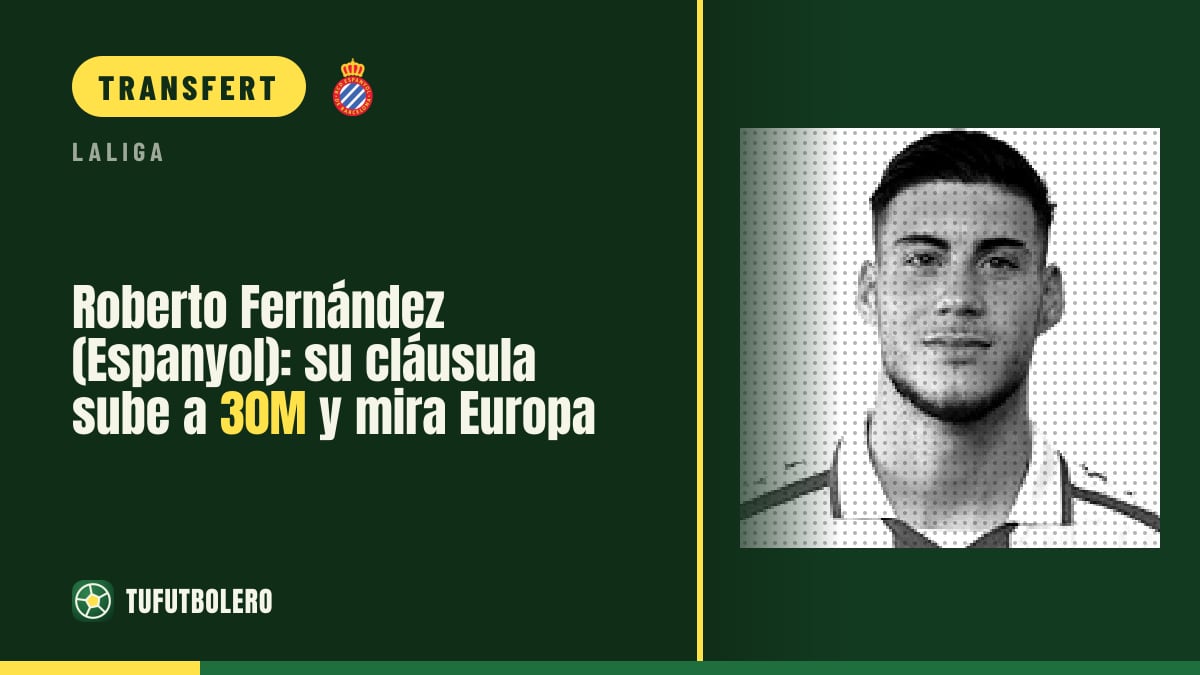 Roberto Fernández (Espanyol) : sa clause passe à 30 M€ après la Roja