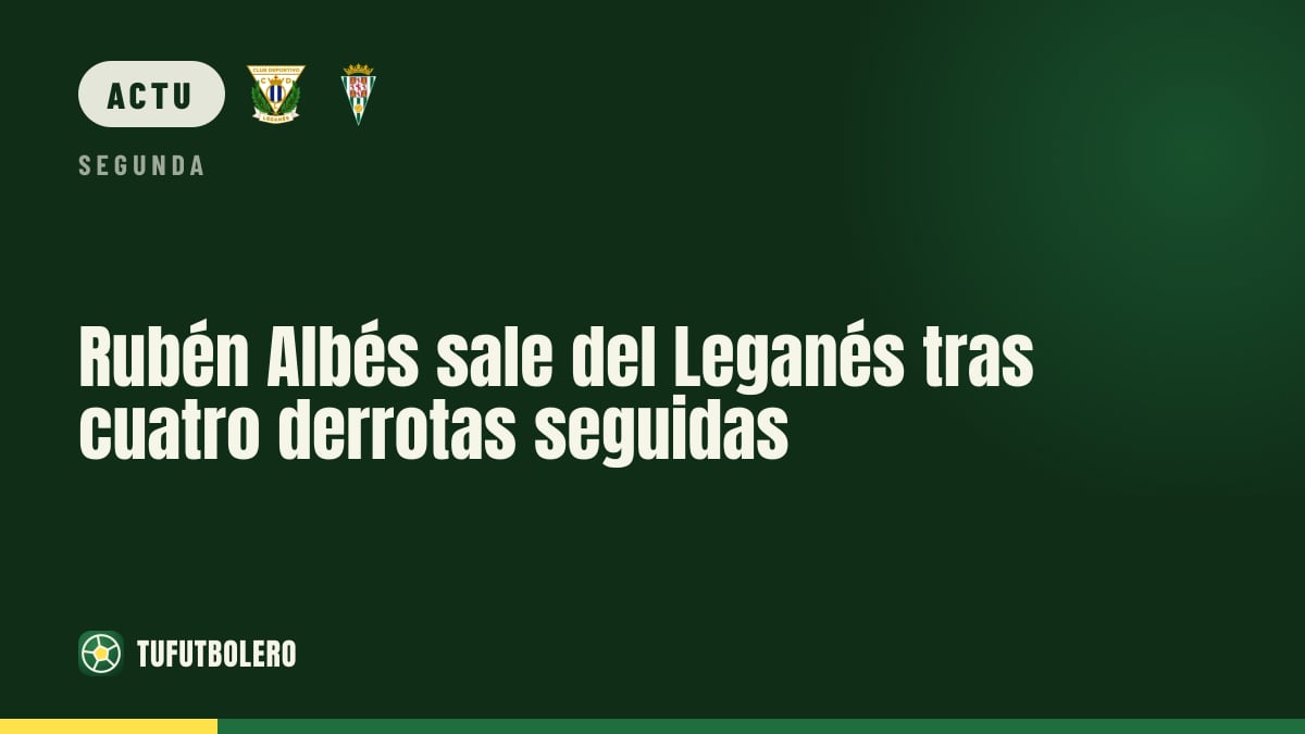 Rubén Albés limogé au Leganés: Luis Carrión prend la suite