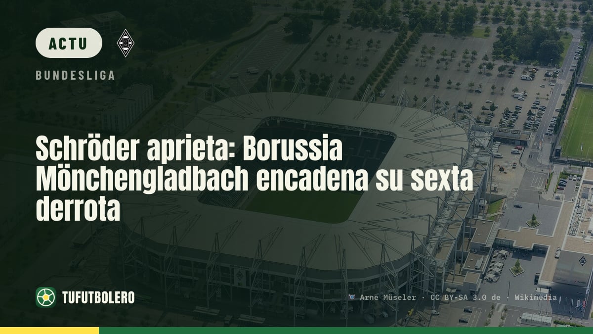 Schröder maintient la pression : Borussia Mönchengladbach chute pour la 6e fois