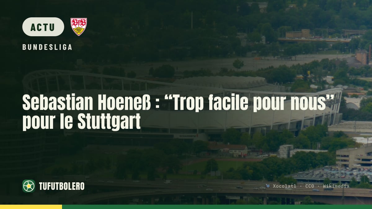 Sebastian Hoeneß : “Trop facile pour nous” pour le Stuttgart