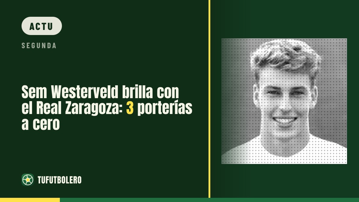 Sem Westerveld rayonne avec le Real Zaragoza : 3 matchs sans encaisser