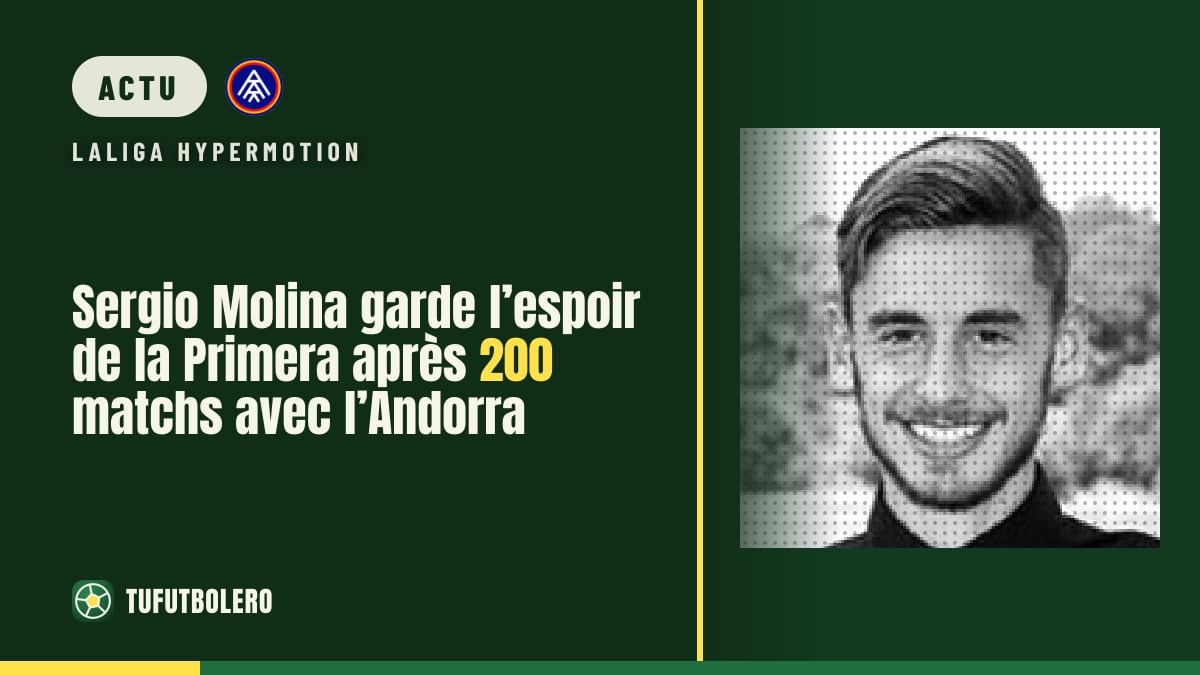 Sergio Molina garde l’espoir de la Primera après 200 matchs avec l’Andorra