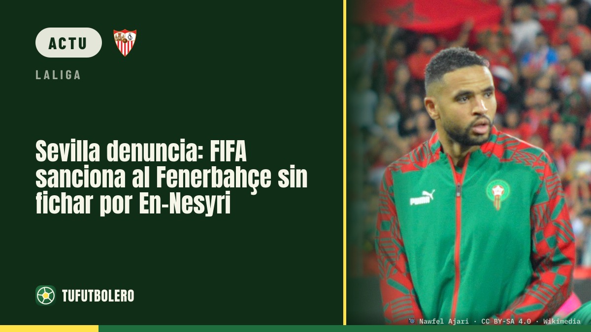 Séville saisit la FIFA : le Fenerbahçe suspendu pour En-Nesyri
