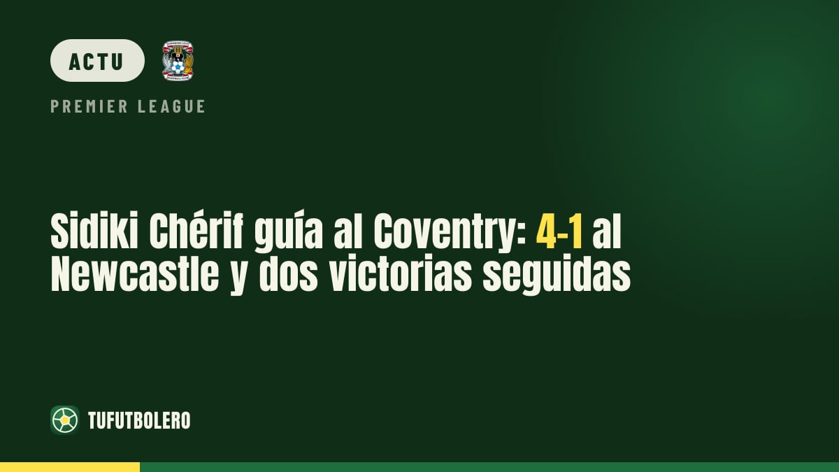 Sidiki Chérif porte le Coventry: 4-1 contre Newcastle et deuxième succès d’affilée