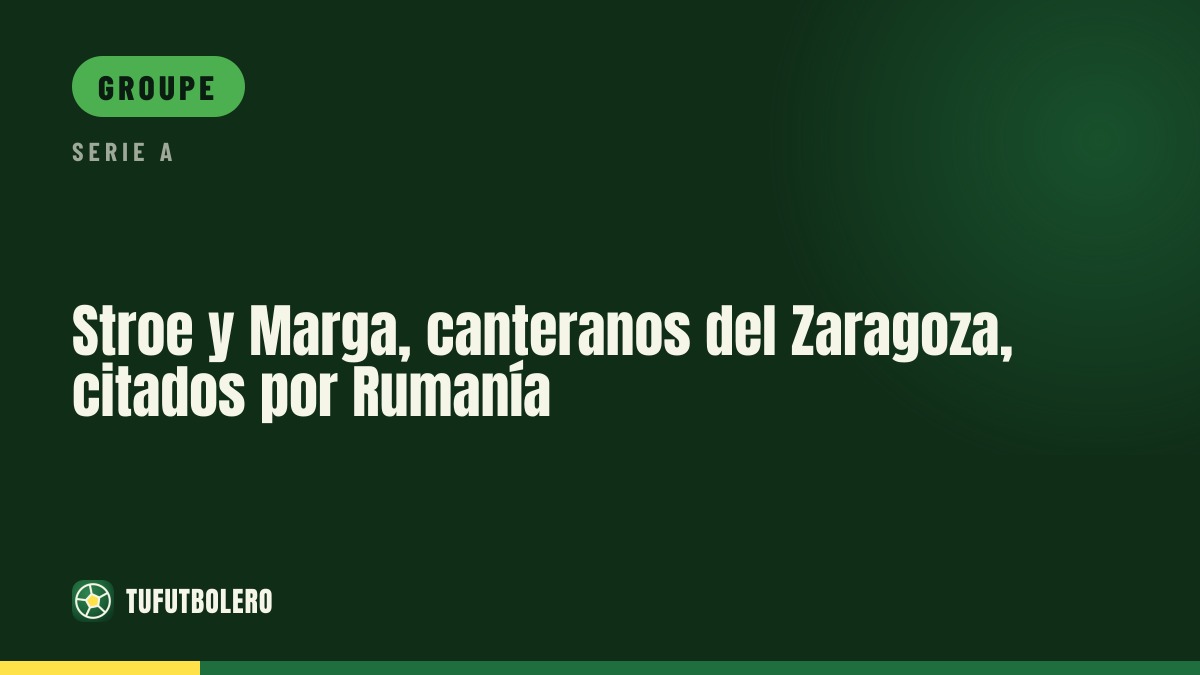 Stroe et Marga, jeunes du Zaragoza, convoqués par la Roumanie