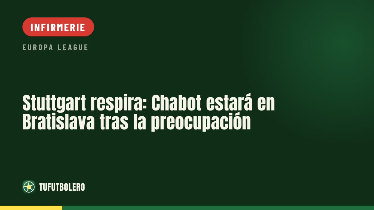 Le Stuttgart respire : Chabot disponible pour Bratislava