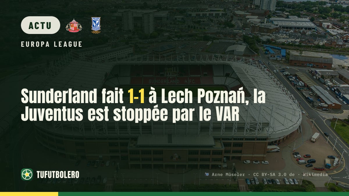 Sunderland fait 1-1 à Lech Poznań, la Juventus est stoppée par le VAR