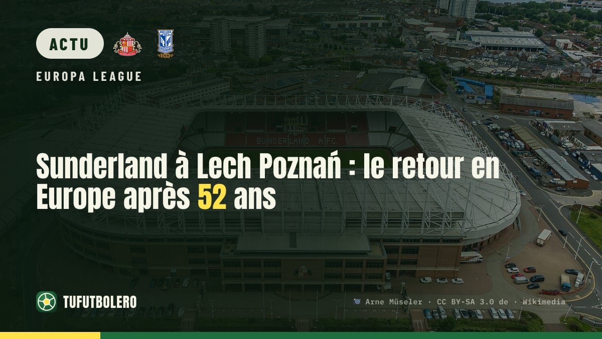 Sunderland à Lech Poznań : le retour en Europe après 52 ans
