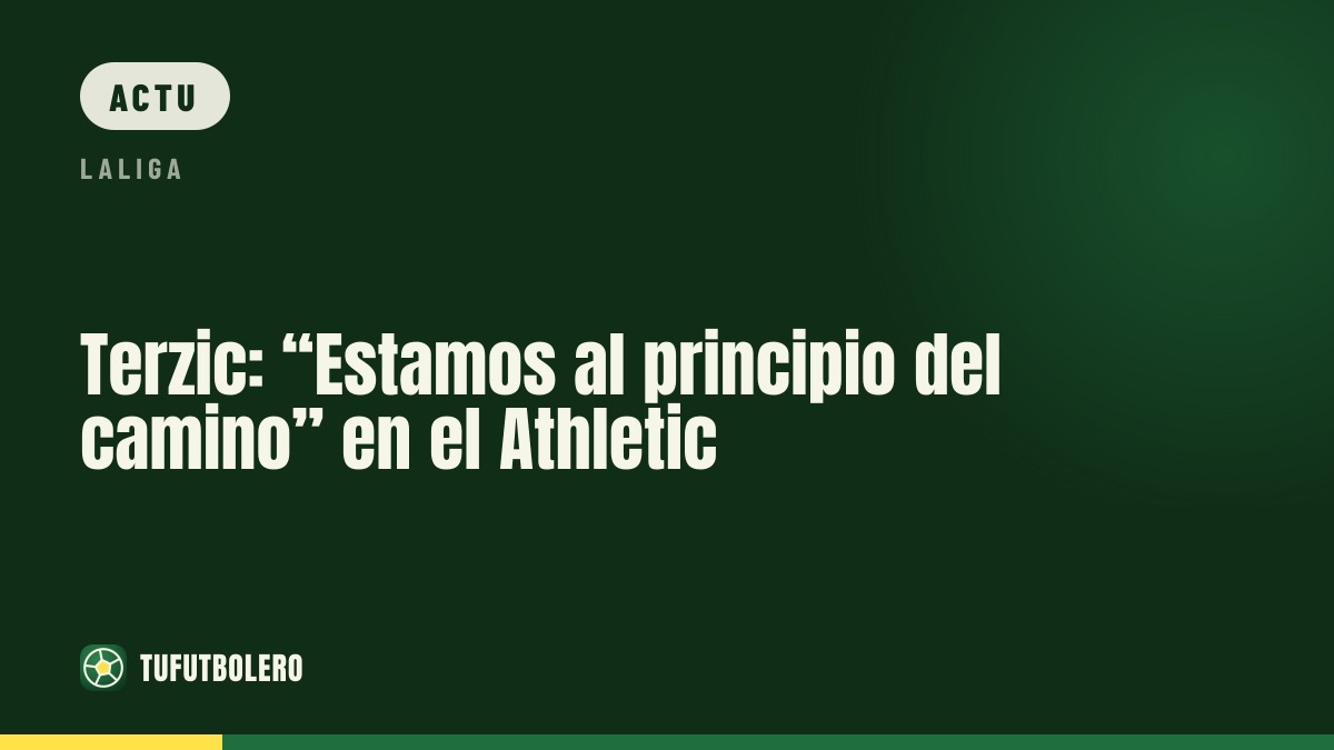Terzic : « On est au début du chemin » avec l’Athletic