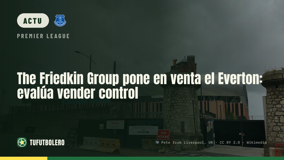 The Friedkin Group envisage de vendre le contrôle d’Everton