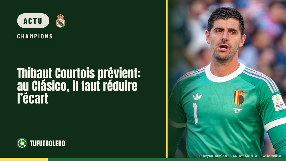 Thibaut Courtois prévient: au Clásico, il faut réduire l’écart