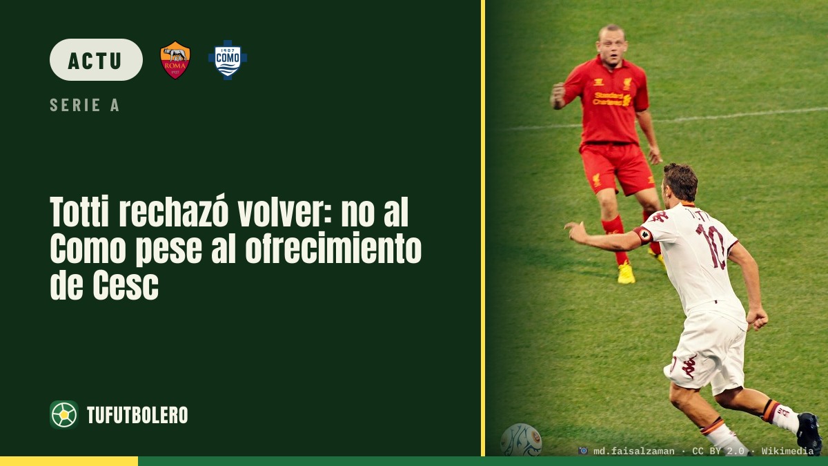 Totti a dit non au retour : pas au Como malgré Cesc