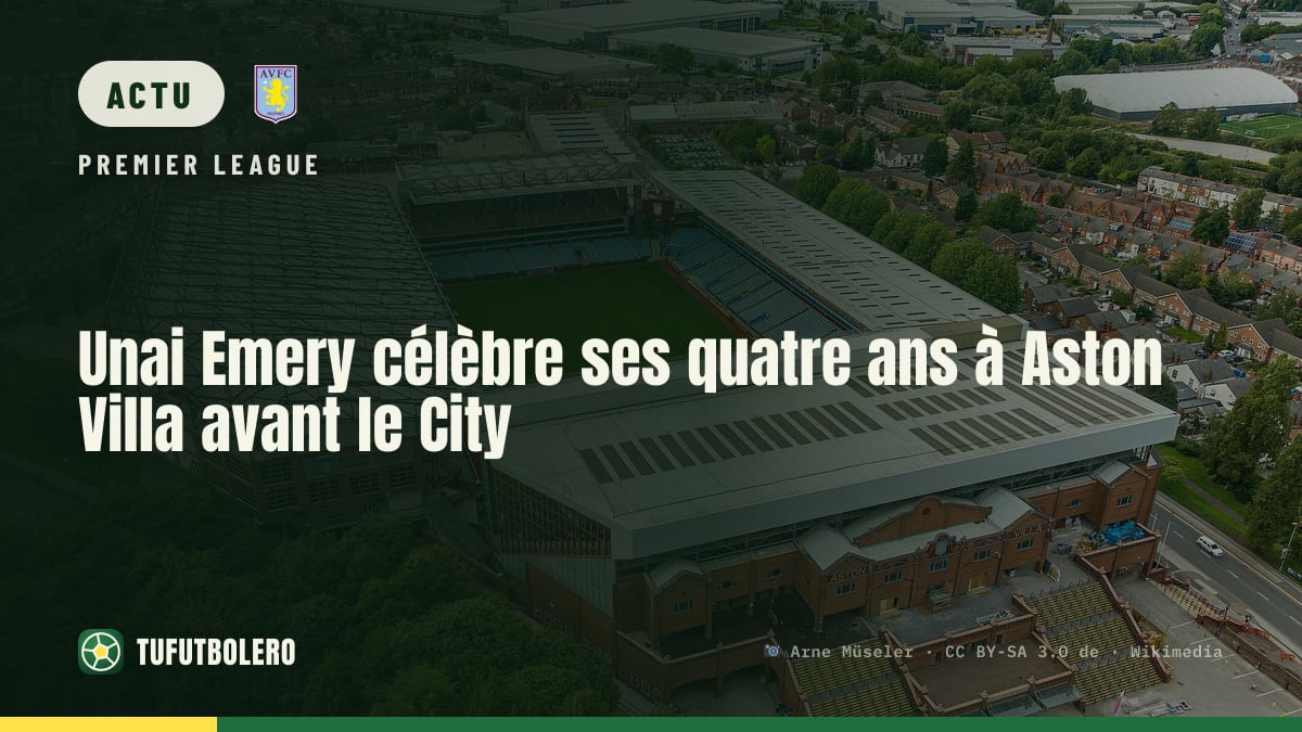Unai Emery célèbre ses quatre ans à Aston Villa avant le City