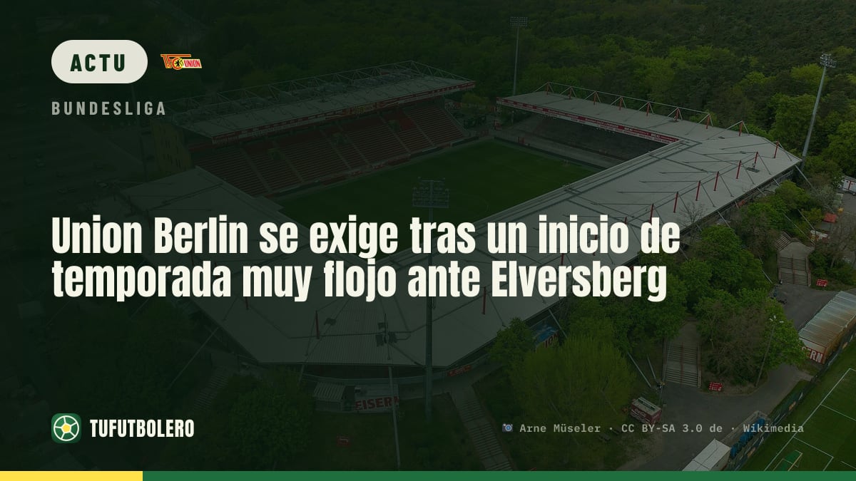 Union Berlin sous pression : plus d’occasions et davantage d’efficacité face à Elversberg