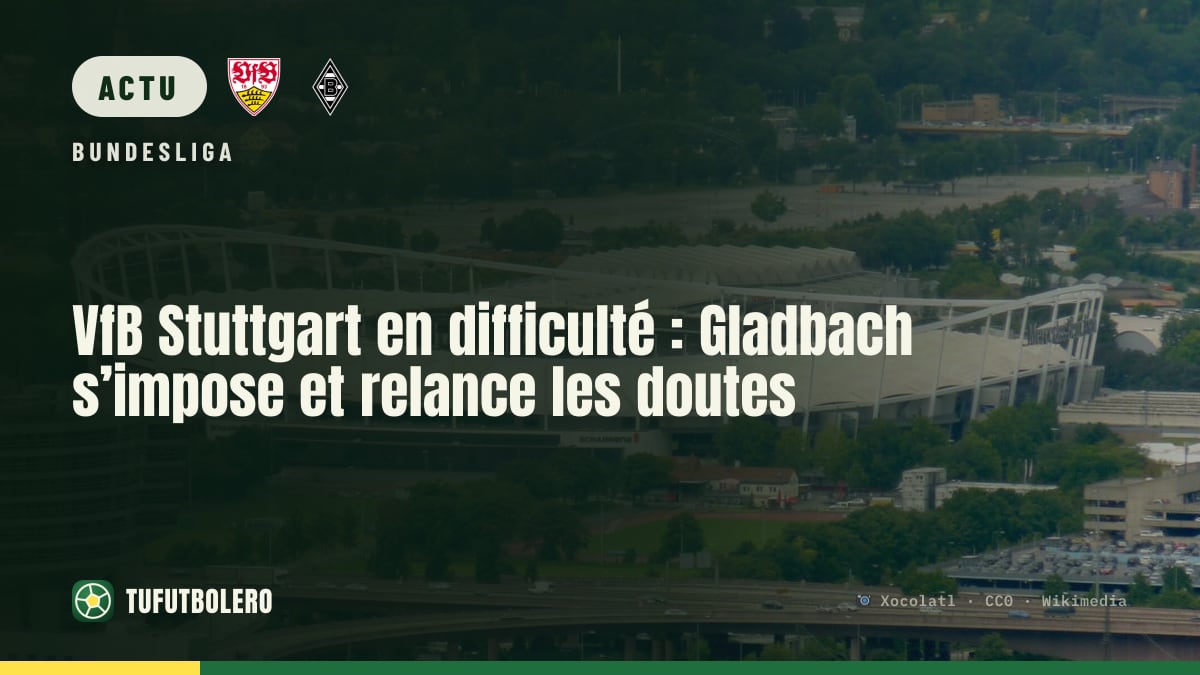 VfB Stuttgart en difficulté : Gladbach s’impose et relance les doutes