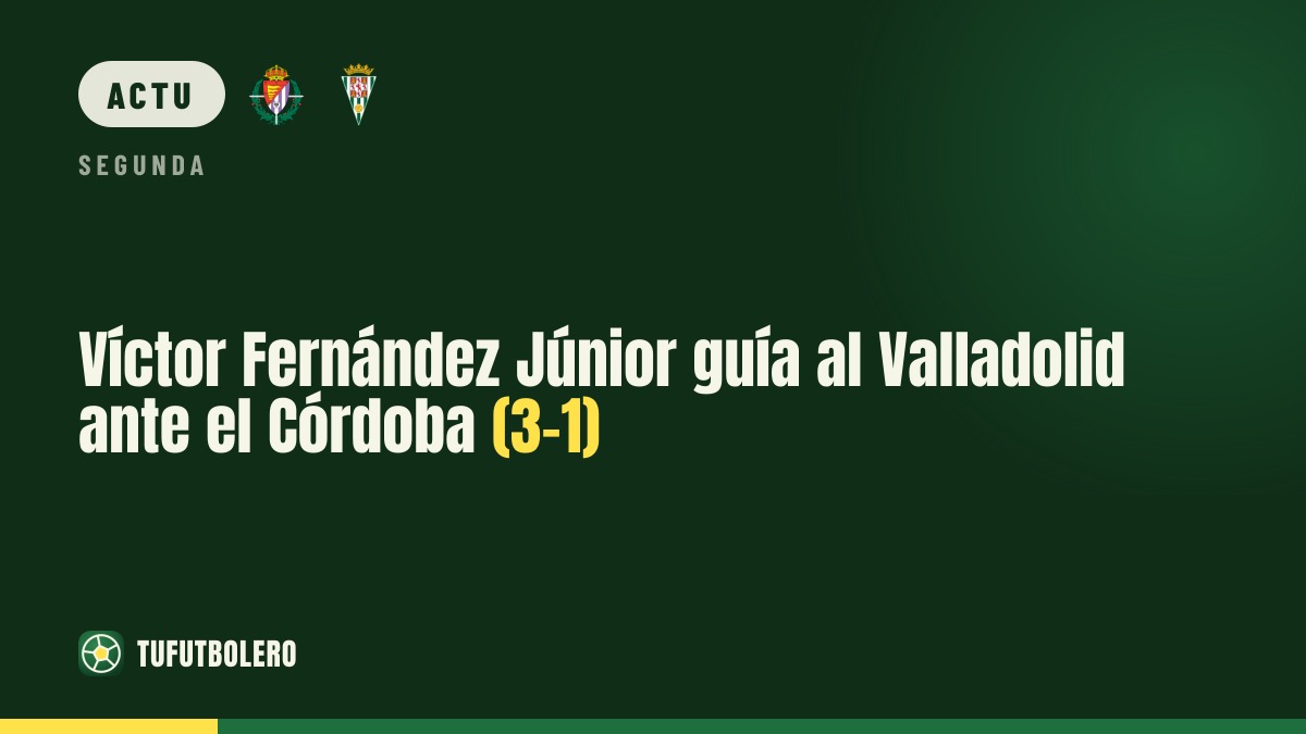 Víctor Fernández Júnior mène le Valladolid face au Córdoba (3-1)