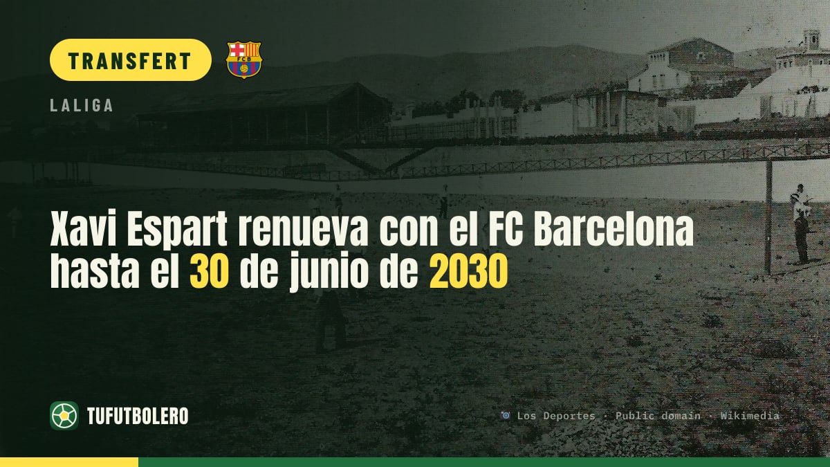 Xavi Espart prolonge avec le FC Barcelone jusqu’au 30 juin 2030